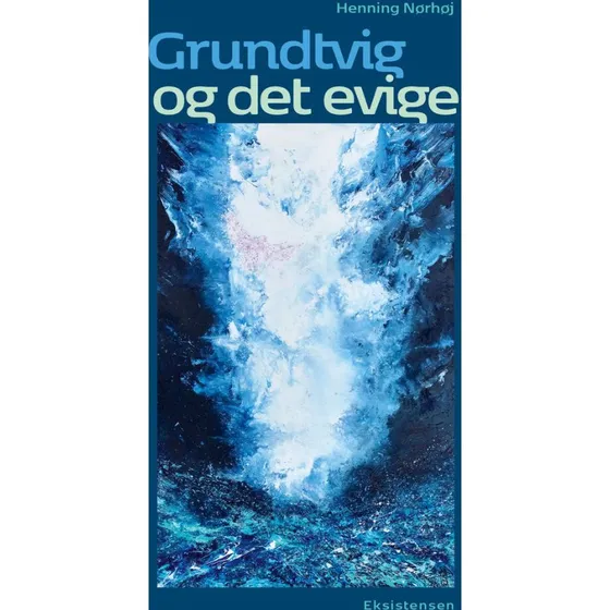 Grundtvig og det evige - Henning Nørhøj