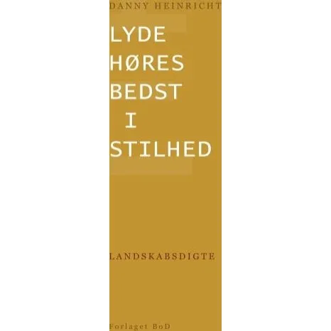 Lyde høres bedst i stilhed - Danny Heinricht - Bog