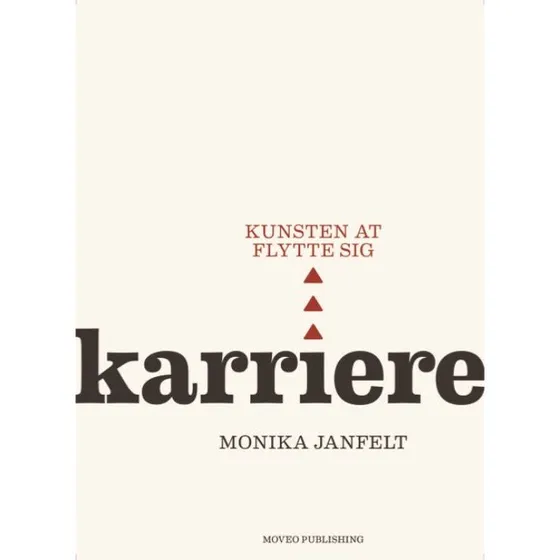 Karriere - kunsten at flytte sig - Monika Janfelt