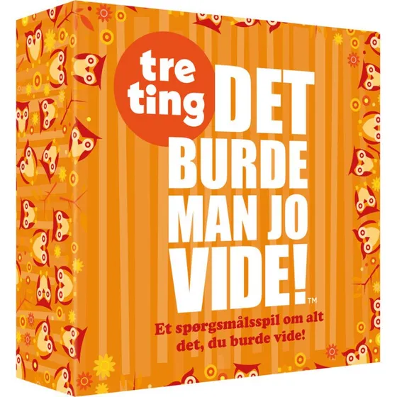 Det burde man jo vide tre ting