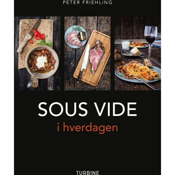 Sous Vide i hverdagen - Peter Friehling - Turbine