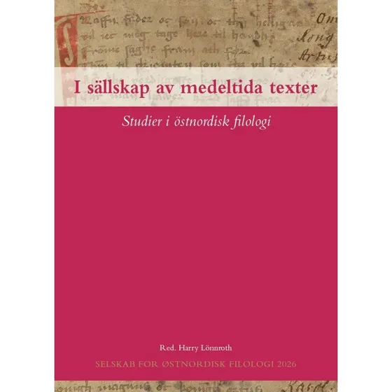 I sällskap av medeltida texter - Sällskap för östnordisk filologi