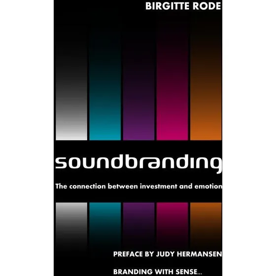 Soundbranding - The Connection Between Investment And Emotion - Birgitte Rode