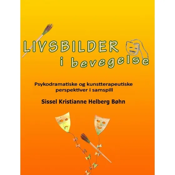 Livsbilder i bevegelse - Sissel Kristianne Helberg Bøhn