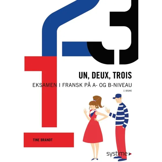 Un, deux, trois: Eksamen i fransk på A- og B-niveau - Tine Brandt