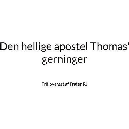 Den hellige apostel Thomas' gerninger - Frater RJ