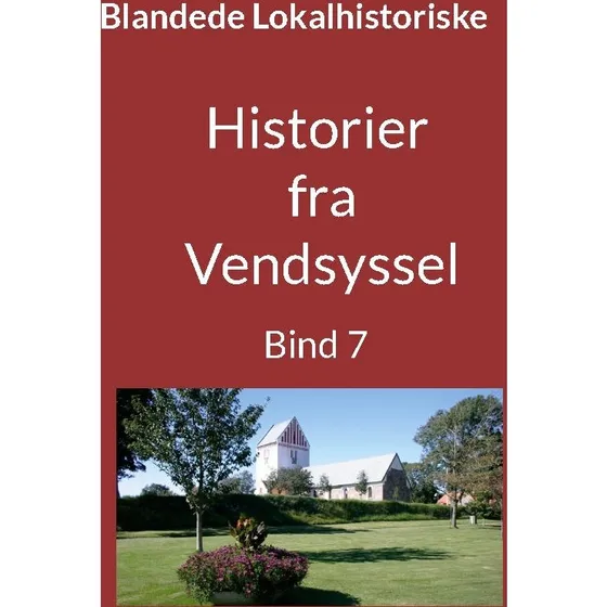 Historier fra Vendsyssel - Bind 7 af Jens Otto Madsen