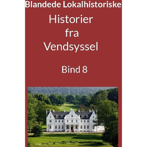 Historier fra Vendsyssel - Bind 8 af Jens Otto Madsen