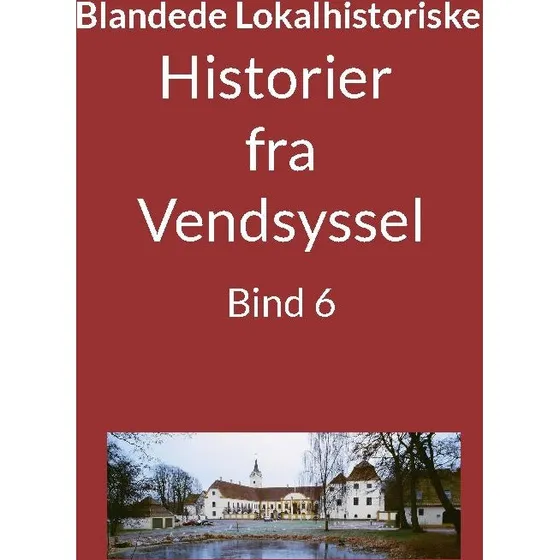Historier fra Vendsyssel - Bind 6 - Jens Otto Madsen