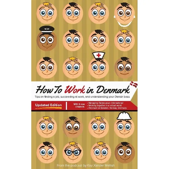 How to Work in Denmark (Updated Edition) - Kay Xander Mellish