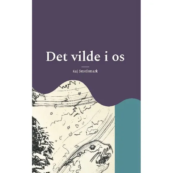 Det vilde i os - Kaj Smedemark (Bog)