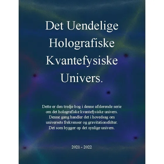 J.E. Andersen: Det uendelige holografiske kvantefysiske univers!