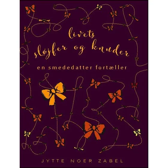 Livets sløjfer og knuder - Jytte Noer Zabel