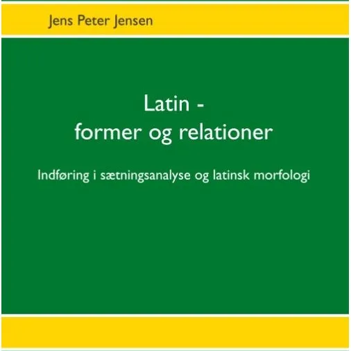 Latin - former og relationer af Jens Peter Jensen