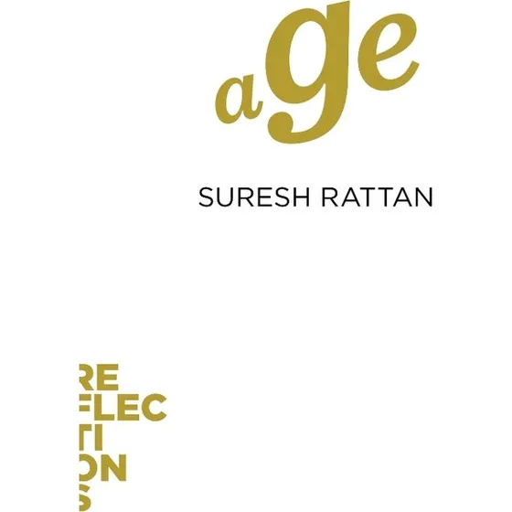 Suresh Rattan: Age - Reflections (Longevity)