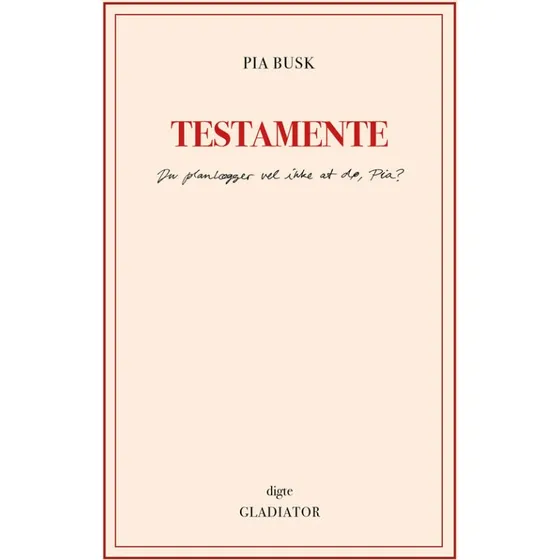 Testamente af Pia Busk - Digtsamling