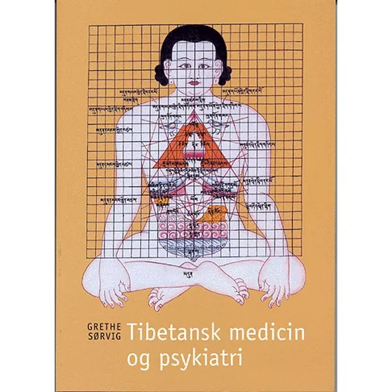 Tibetansk medicin og psykiatri - Grethe Sørvig