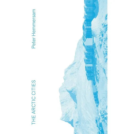 The Arctic Cities af Peter Hemmersam