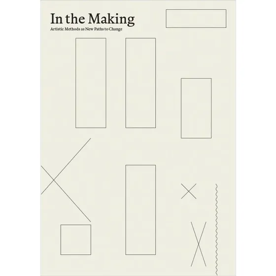 In the Making: Artistic Methods as New Paths to Change