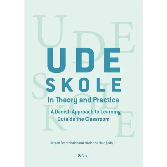 Udeskole - In Theory and Practice af Marianne Hald & Jørgen Bærenholdt