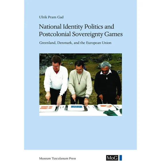 National Identity Politics and Postcolonial Sovereignty Games - Bog