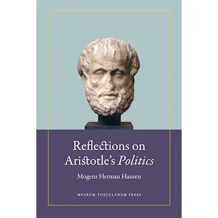 Reflections on Aristotle's Politics - Mogens Herman Hansen