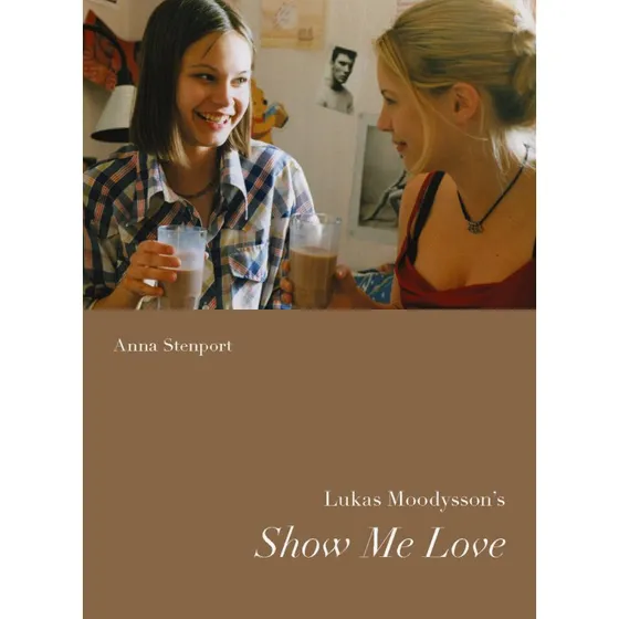 Lukas Moodysson's Show Me Love - Anna Westerståhl Stenport