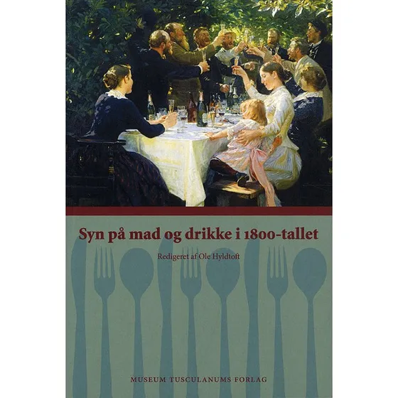Syn på mad og drikke i 1800-tallet - Ole Hyldtoft
