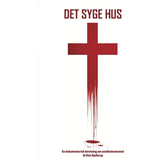 Det Syge Hus - Kim Kjellerup - Bog