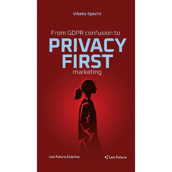 From GDPR Confusion to Privacy First Marketing - Vibeke Specht