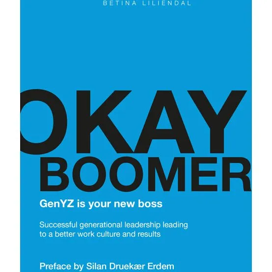 Okay Boomer - GenYZ is your new boss af Betina Liliendal