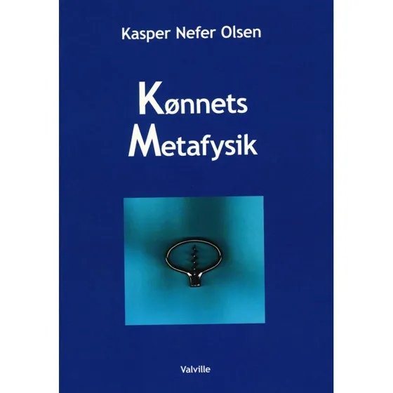 Kønnets Metafysik af Kasper Nefer Olsen