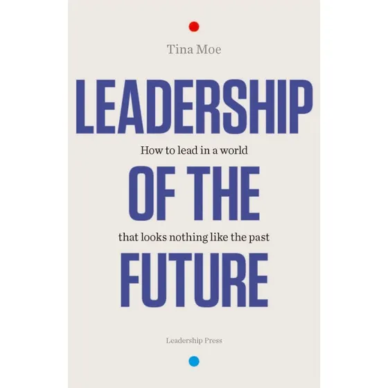 Leadership of the Future - Tina Moe