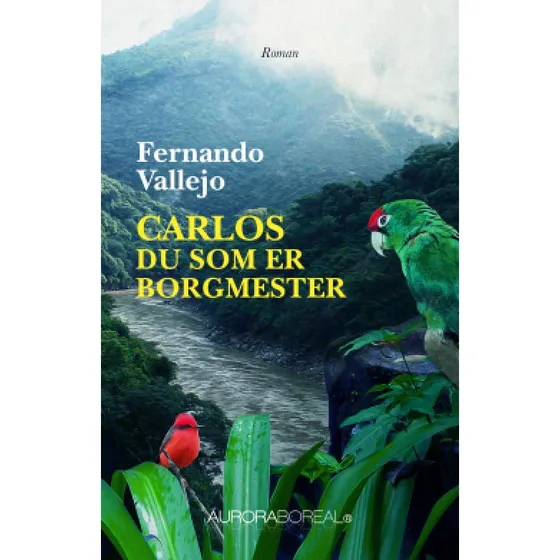 Carlos, du som er borgmester - Fernando Vallejo