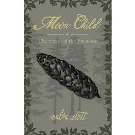 Moon Child & The Secret of the Pinecone - Malou Slott