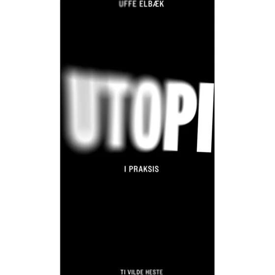 Utopi i praksis af Uffe Elbæk