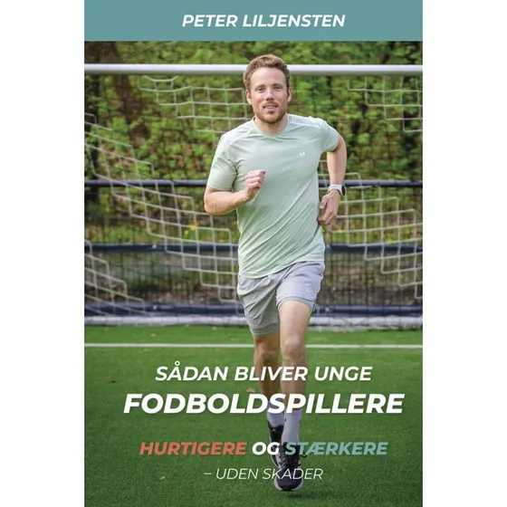 Sådan bliver unge fodboldspillere hurtigere og stærkere - Peter Liljensten