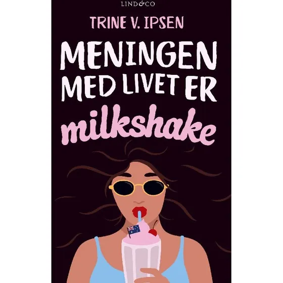 Meningen med livet er milkshake af Trine V. Ipsen
