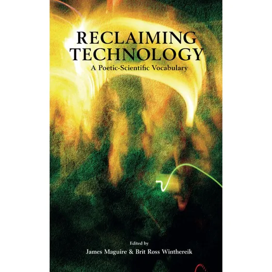 Reclaiming Technology - Brit Ross Wintherik & James Maguire