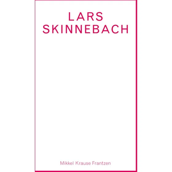 Lars Skinnebach - Mikkel Krause Frantzen (Arena Monografi)