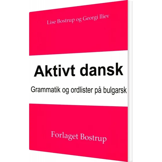 Aktivt Dansk - Lise Bostrup - Grammatik og ordlister (Bulgarsk)