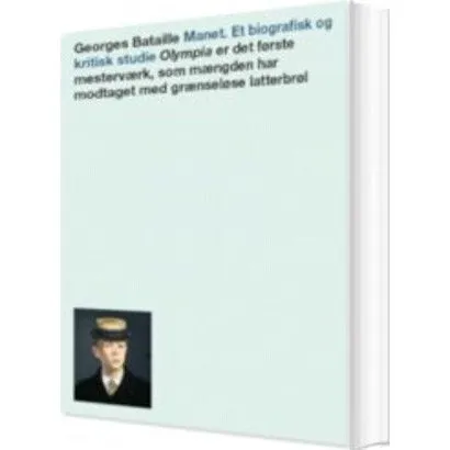 Manet: Et biografisk og kritisk studie af Georges Bataille