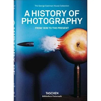 Taschen: History of Photography, A. From 1839 to the Present