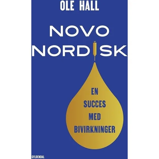 Novo Nordisk: En succes med bivirkninger - Ole Hall (Hæftet)