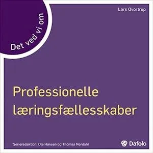 Det ved vi om professionelle læringsfællesskaber - Lars Qvotrup