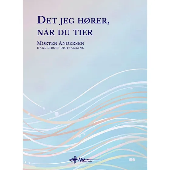 Det jeg hører når du tier - Morten Andersen - Hardback