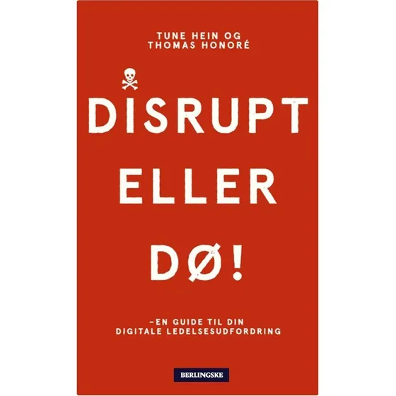 Disrupt - eller dø! af Tune Hein & Thomas Honoré (Bog)