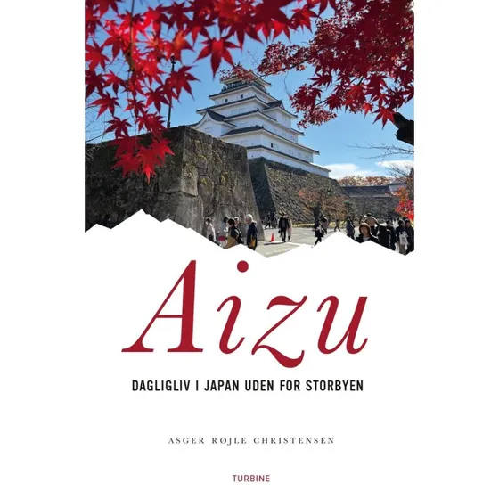 Aizu - Dagligliv i Japan uden for storbyen af Asger Røjle Christensen