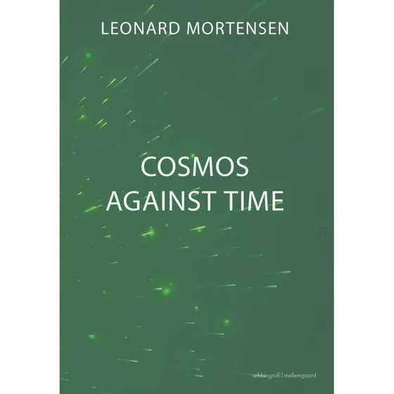 Cosmos Against Time - Leonard Mortensen (Biografi)