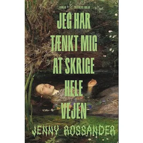 Jeg har tænkt mig at skrige hele vejen - Jenny Rossander - Bog